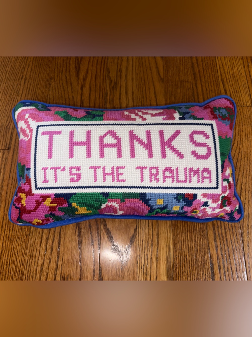 Thanks It’s The Trauma Floral Needlepoint Pillow
